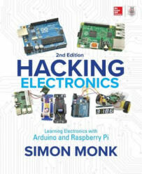 Hacking Electronics: Learning Electronics with Arduino and Raspberry Pi, Second Edition - Simon Monk (ISBN: 9781260012200)