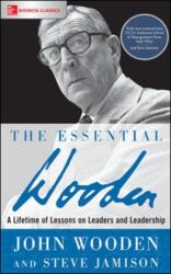 Essential Wooden: A Lifetime of Lessons on Leaders and Leadership - John Wooden, Steve Jamison (ISBN: 9781260129106)