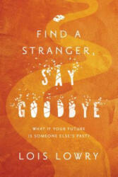 Find a Stranger, Say Goodbye - Lois Lowry (ISBN: 9781328901057)
