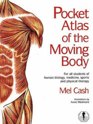 Pocket Atlas Of The Moving Body - Mel Cash (2007)