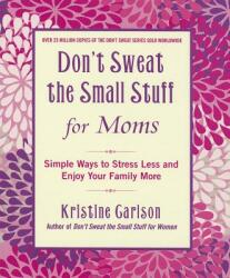 Don't Sweat The Small Stuff For Moms - Kristine Carlson (ISBN: 9781401310691)