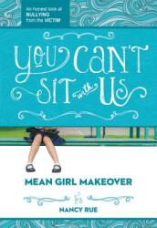 You Can't Sit with Us: An Honest Look at Bullying from the Victim (ISBN: 9781400323715)