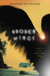 Broken Wings - Shannon Dittemore (ISBN: 9781401686376)