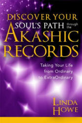 Discover Your Soul's Path Through the Akashic Records - Linda Howe (ISBN: 9781401946135)