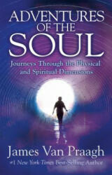 Adventures of the Soul - James Van Praagh (ISBN: 9781401947095)