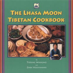 Lhasa Moon Tibetan Cookbook - Tsering Wangmo, Zara Houshmand (1998)
