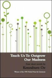 Teach Us to Outgrow Our Madness - Kenzaburó Óe (2000)