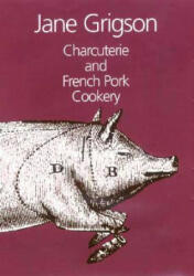 Charcuterie and French Pork Cookery - Jane Grigson (2008)