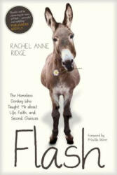 Flash: The Homeless Donkey Who Taught Me about Life, Faith, and Second Chances (ISBN: 9781414397849)