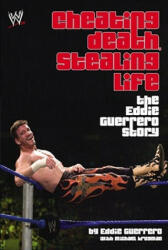Cheating Death, Stealing Life: The Eddie Guerrero Story - Eddie Guerrero, Michael Krugman (ISBN: 9781416505532)