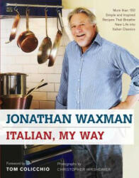 Italian, My Way - Jonathan Waxman, Tom Colicchio, Christopher Hirsheimer (ISBN: 9781416594314)