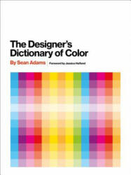 The Designer's Dictionary of Color - Sean Adams (ISBN: 9781419723919)