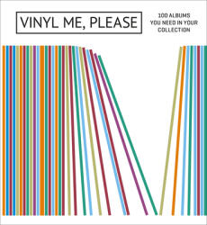 Vinyl Me, Please: 100 Albums You Need in Your Collection - Vinyl Me Please (ISBN: 9781419725975)