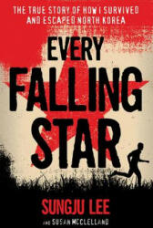Every Falling Star: The True Story of How I Survived and Escaped North Korea (ISBN: 9781419727610)