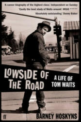 Lowside of the Road: A Life of Tom Waits - Barney Hoskyns (2010)