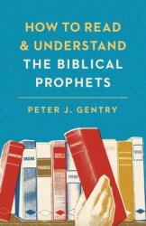 How to Read and Understand the Biblical Prophets (ISBN: 9781433554032)