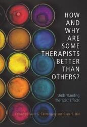 How and Why Are Some Therapists Better Than Others? : Understanding Therapist Effects (ISBN: 9781433827716)