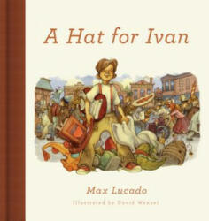 Hat for Ivan - Max Lucado, David Wenzel (ISBN: 9781433558337)