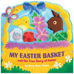 My Easter Basket and the True Story of Easter - Mary Manz Simon, Angelika Scudamore (ISBN: 9781433689901)