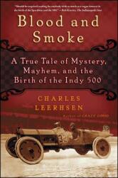 Blood and Smoke: A True Tale of Mystery, Mayhem, and the Birth of the Indy 500 (ISBN: 9781439149058)