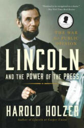 Lincoln and the Power of the Press - Harold Holzer (ISBN: 9781439192726)