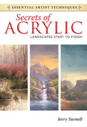 Secrets of Acrylic: Landscapes Start to Finish (ISBN: 9781440321580)