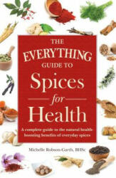 Everything Guide to Spices for Health - Michelle Robson-Garth (ISBN: 9781440593178)