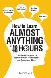 How to Learn Almost Anything in 48 Hours - Tansel Ali (ISBN: 9781440597763)