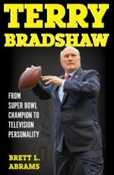 Terry Bradshaw: From Super Bowl Champion to Television Personality (ISBN: 9781442277632)