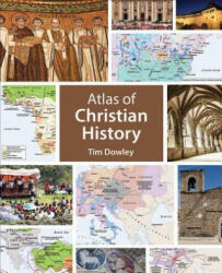 Atlas of Christian History - Tim Dowley (ISBN: 9781451499704)