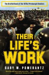 Their Life's Work: The Brotherhood of the 1970s Pittsburgh Steelers (ISBN: 9781451691634)