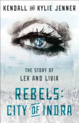 Rebels: City of Indra: The Story of Lex and Livia - Kylie Jenner, Elizabeth Killmond-Roman, Maya Sloan (ISBN: 9781451694550)