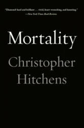 Mortality - Christopher Hitchens, Graydon Carter, Carol Blue (ISBN: 9781455502769)