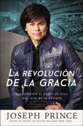 La revolucin de la Gracia: Experimente El Poder de Vivir Ms All de la Derrota (ISBN: 9781455537877)