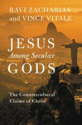 Jesus Among Secular Gods - Ravi Zacharias, Vince Vitale (ISBN: 9781455569168)