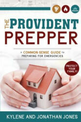 The Provident Prepper - Kylene Jones, Jonathan Jones (ISBN: 9781462113828)