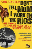 Don't Tell Mum I Work on the Rigs - Paul Carter (2007)