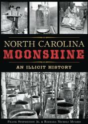 North Carolina Moonshine: An Illicit History (ISBN: 9781467118323)