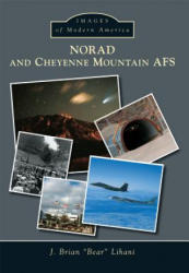 Norad and Cheyenne Mountain Afs - J. Brian Lihani Dafc (ISBN: 9781467133302)