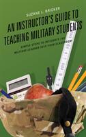 An Instructor's Guide to Teaching Military Students: Simple Steps to Integrate the Military Learner into Your Classroom (ISBN: 9781475828443)