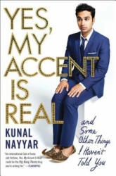 Yes, My Accent Is Real - Kunal Nayyar (ISBN: 9781476761848)