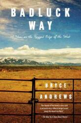 Badluck Way: A Year on the Ragged Edge of the West (ISBN: 9781476710846)