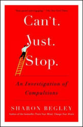 Can't Just Stop: An Investigation of Compulsions - Sharon Begley (ISBN: 9781476725833)