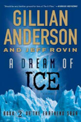 A Dream of Ice: Book 2 of the Earthend Saga - Gillian Anderson, Jeff Rovin (ISBN: 9781476776576)