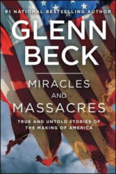 Miracles and Massacres - Glenn Beck, Kevin Balfe, Hannah Beck (ISBN: 9781476771205)