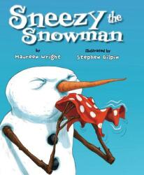 Sneezy the Snowman - Maureen Wright, Stephen Gilpin (ISBN: 9781477810545)