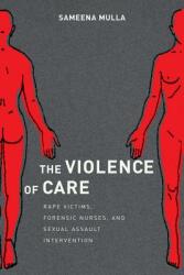 The Violence of Care: Rape Victims Forensic Nurses and Sexual Assault Intervention (ISBN: 9781479867219)