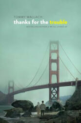 Thanks for the Trouble - Tommy Wallach (ISBN: 9781481418812)