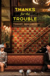 Thanks for the Trouble - Tommy Wallach (ISBN: 9781481418805)