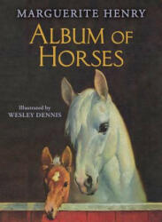 Album of Horses - Marguerite Henry, Wesley Dennis (ISBN: 9781481442589)
